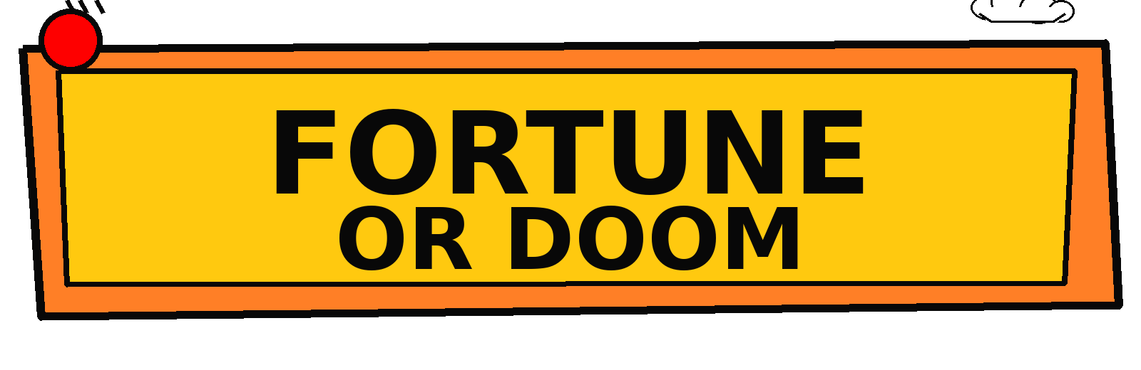 Fortune or Doom